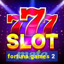 fortuna games 2